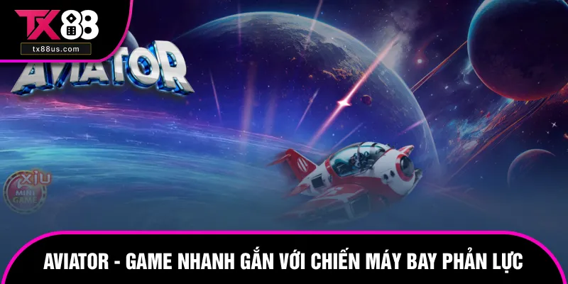 Aviator - Game Nhanh Hấp Dẫn Gắn Với Chiến Máy Bay Phản Lực