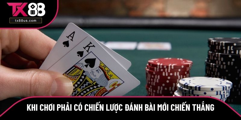 Khi chơi phải có chiến lược đánh bài mới chiến thắng Khi chơi phải có chiến lược đánh bài mới chiến thắng