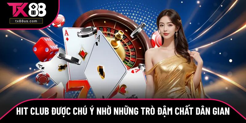 Hit Club được chú ý nhờ những trò đậm chất dân gian Hit Club được chú ý nhờ những trò đậm chất dân gian