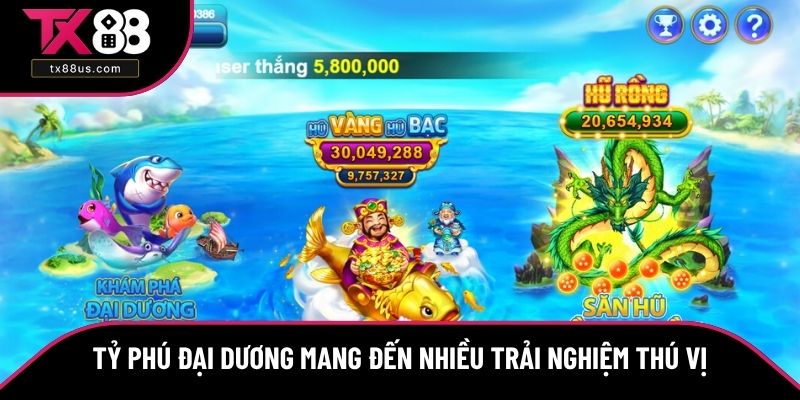Tỷ phú đại dương mang đến nhiều trải nghiệm thú vị