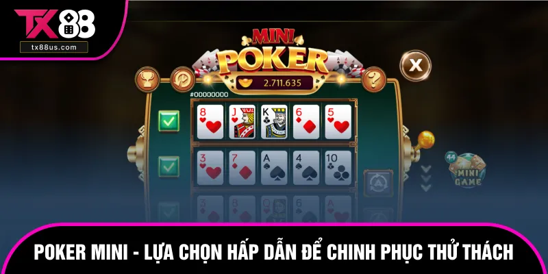 Poker Mini - Lựa Chọn Hấp Dẫn Để Chinh Phục Thử Thách