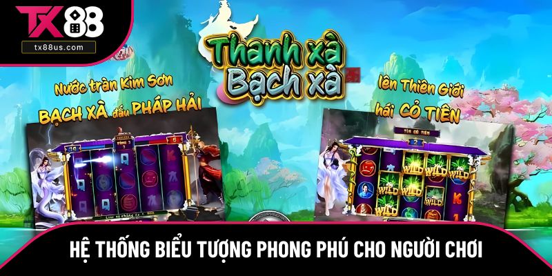 Game mang lại hệ thống biểu tượng phong phú cho người chơi Game mang lại hệ thống biểu tượng phong phú cho người chơi