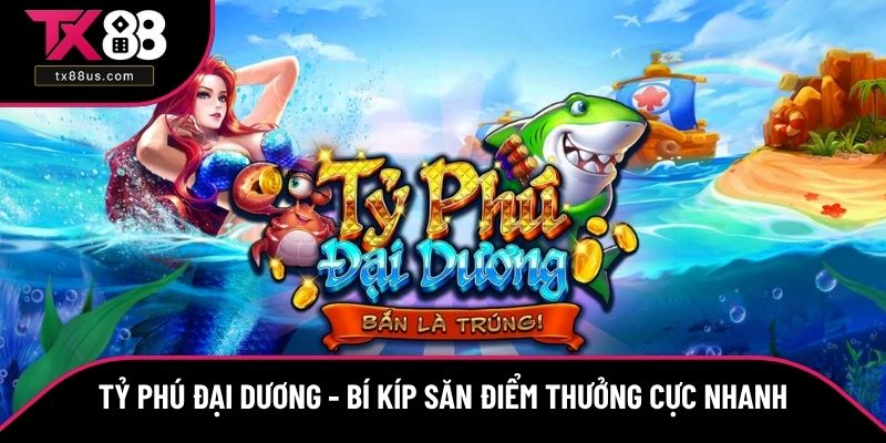 Tỷ Phú Đại Dương - Bí Kíp Săn Điểm Thưởng Cực Nhanh